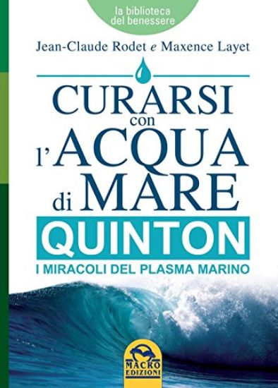 Immagine di CURARSI CON L`ACQUA DI MARE. QUINTON I MIRACOLI DEL PLASMA MARINO