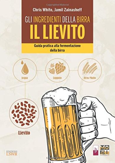 Immagine di INGREDIENTI DELLA BIRRA: IL LIEVITO. GUIDA PRATICA ALLA FERMENTAZIONE DELLA BIRRA (GLI)