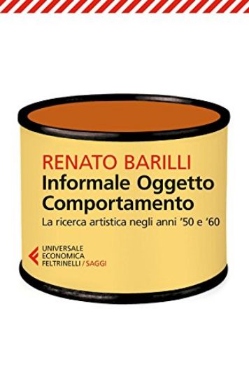 Immagine di INFORMALE, OGGETTO, COMPORTAMENTO. VOL. 1: LA RICERCA ARTISTICA NEGLI ANNI `50 E `60.