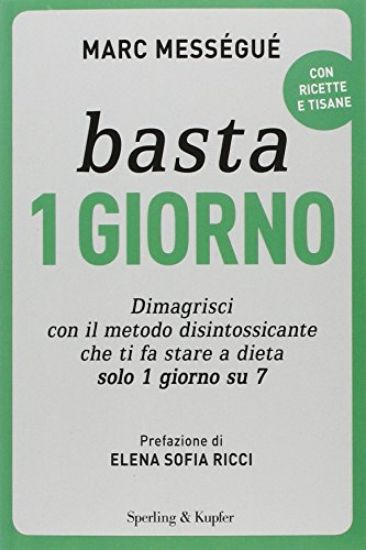 Immagine di BASTA 1 GIORNO. IL METODO DIMAGRANTE E DISINTOSSICANTE DEL GURU DEL BENESSERE