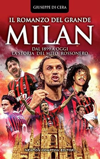 Immagine di ROMANZO DEL GRANDE MILAN. DAL 1899 A OGGI. LA STORIA DEL MITO ROSSONERO (IL)