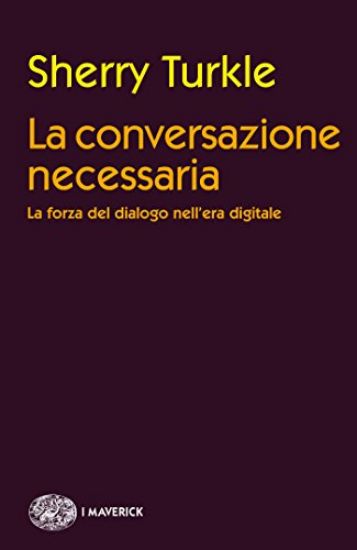 Immagine di CONVERSAZIONE NECESSARIA. LA FORZA DEL DIALOGO NELL`ERA DIGITALE (LA)