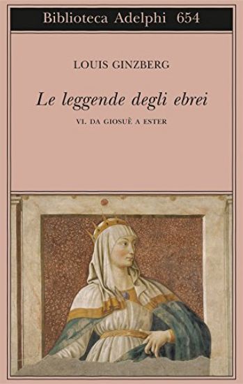 Immagine di LEGGENDE DEGLI EBREI (LE) DA GIOSUE` A ESTER - VOLUME 6