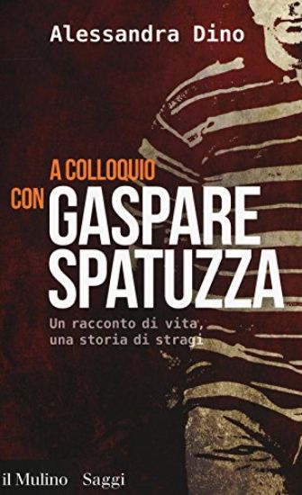 Immagine di A COLLOQUIO CON GASPARE SPATUZZA. UN RACCONTO DI VITA, UNA STORIA DI STRAGI