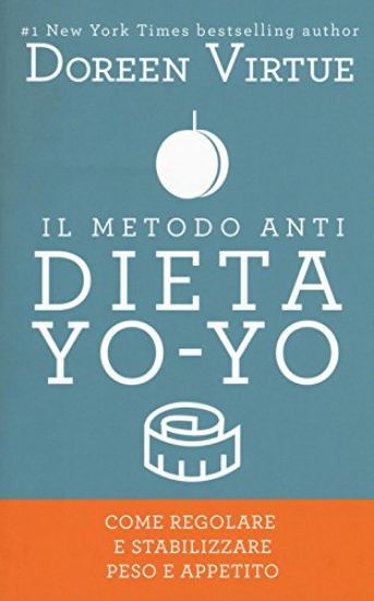 Immagine di METODO ANTI DIETA YO-YO. COME REGOLARE E STABILIZZARE PESO E APPETITO (IL)