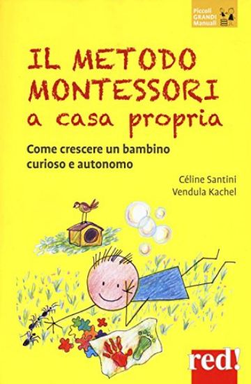 Immagine di METODO MONTESSORI A CASA PROPRIA. COME CRESCERE UN BAMBINO CURIOSO E AUTONOMO (IL)