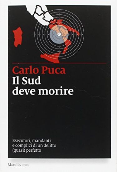 Immagine di SUD DEVE MORIRE. ESECUTORI, MANDANTI E COMPLICI DI UN DELITTO (QUASI) PERFETTO (IL)