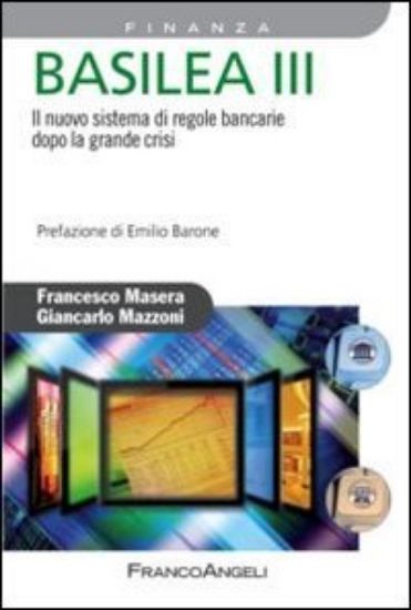 Immagine di BASILEA III. IL NUOVO SISTEMA DI REGOLE BANCARIE DOPO LA GRANDE CRISI