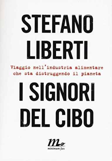 Immagine di SIGNORI DEL CIBO. VIAGGIO NELL`INDUSTRIA ALIMENTARE (I)