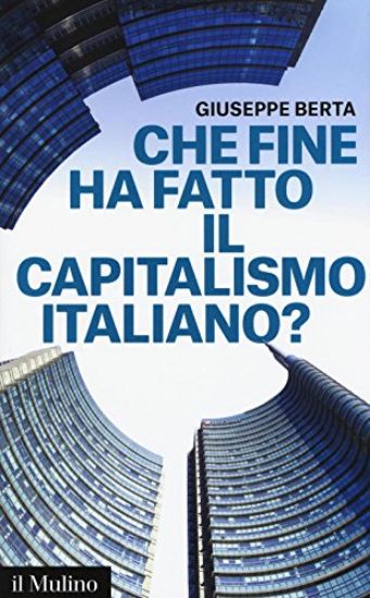 Immagine di CHE FINE HA FATTO IL CAPITALISMO ITALIANO?