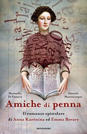 Immagine di AMICHE DI PENNA. IL ROMANZO EPISTOLARE DI ANNA KARE`NINA ED EMMA BOVARY