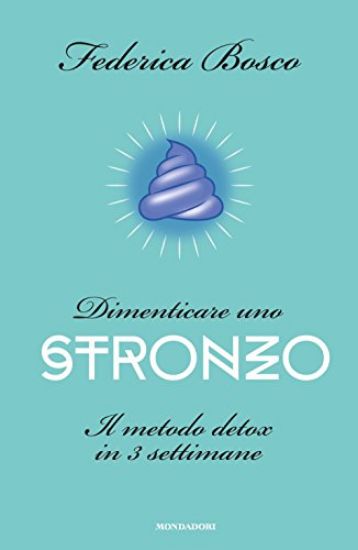 Immagine di DIMENTICARE UNO STRONZO. IL METODO DETOX IN TRE SETTIMANE