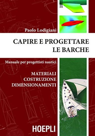 Immagine di CAPIRE E PROGETTARE LE BARCHE. MATERIALI COSTRUZIONE DIMENSIONAMENTI. MANUALE PER PROGETTISTI NA...