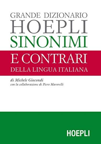 Immagine di GRANDE DIZIONARIO HOEPLI SINONIMI E CONTRARI DELLA LINGUA ITALIANA