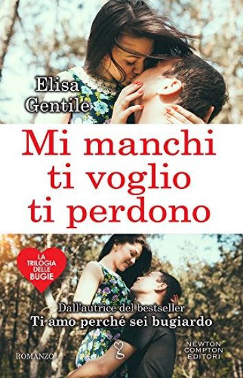 Immagine di MI MANCHI TI VOGLIO TI PERDONO. LA TRILOGIA DELLE BUGIE