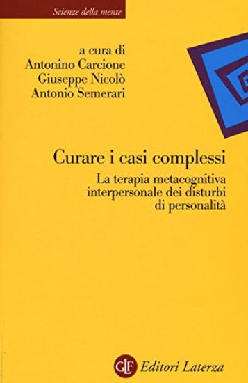 Immagine di CURARE I CASI COMPLESSI. LA TERAPIA METACOGNITIVA INTERPERSONALE DEI DISTURBI DI PERSONALITA`