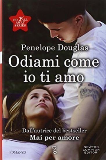 Immagine di ODIAMI COME IO TI AMO. THE FALL AWAY SERIES