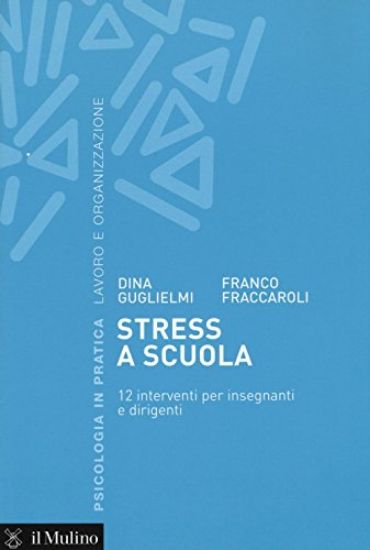 Immagine di STRESS A SCUOLA - 12 INTERVENTI PER INSEGNANTI E DIRIGENTI