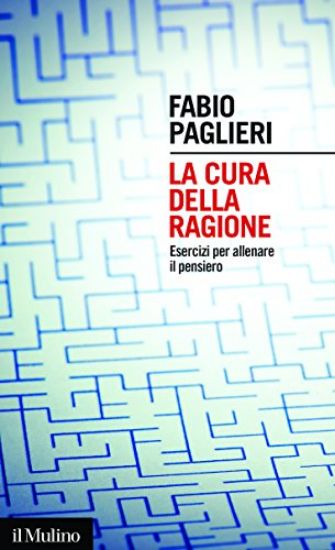 Immagine di CURA DELLA RAGIONE (LA) - ESERCIZI PER ALLENARE IL PENSIERO