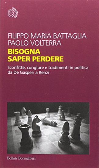 Immagine di BISOGNA SAPER PERDERE - SCONFITTE CONGIURE TRADIMENTI IN POLITICA DA DE GASPERI A RENZI