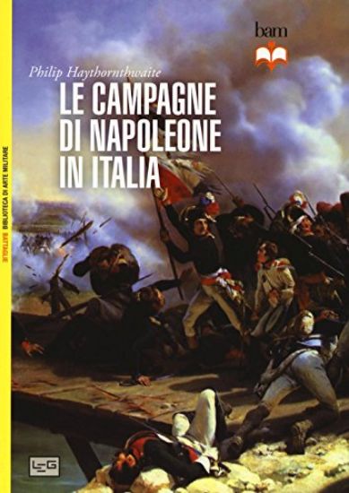 Immagine di CAMPAGNE DI NAPOLEONE IN ITALIA (LE)