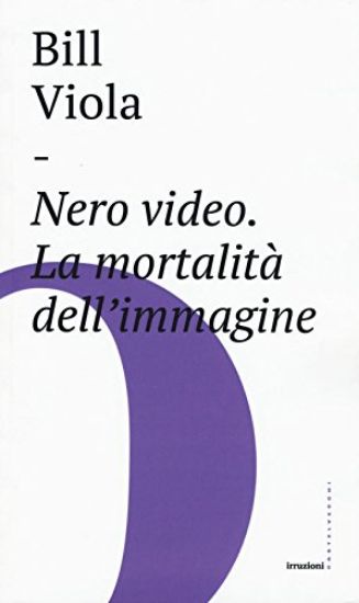 Immagine di NERO VIDEO. LA MORTALITA` DELL`IMMAGINE