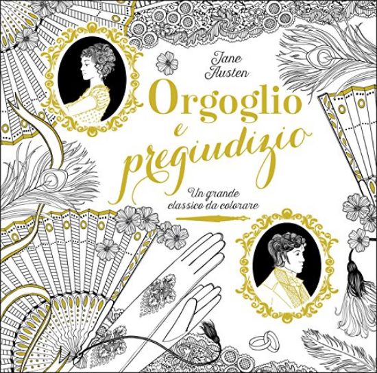 Immagine di ORGOGLIO E PREGIUDIZIO. UN GRANDE CLASSICO DA COLORARE DA JANE AUSTEN