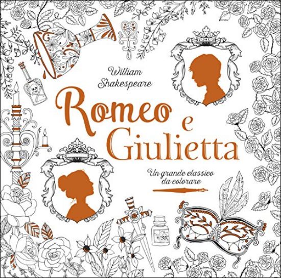 Immagine di ROMEO E GIULIETTA. UN GRANDE CLASSICO DA COLORARE DA WILLIAM SHAKESPEARE