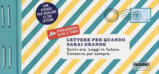 Immagine di LETTERE PER QUANDO SARAI GRANDE. SCRIVI ORA. LEGGI IN FUTURO. CONSERVA PER SEMPRE. PENSIERI OLTR...