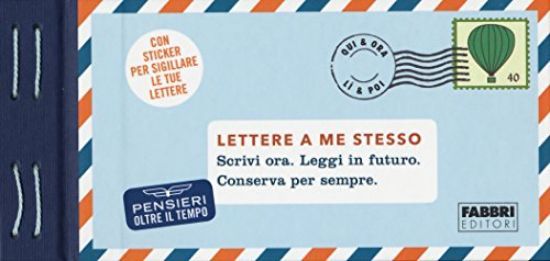 Immagine di LETTERE A ME STESSO. SCRIVI ORA. LEGGI IN FUTURO. CONSERVA PER SEMPRE. PENSIERI OLTRE IL TEMPO. CON