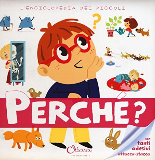 Immagine di PERCHE`? L`ENCICLOPEDIA DEI PICCOLI. CON ADESIVI