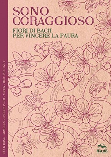 Immagine di SONO CORAGGIOSO. FIORI DI BACH PER VINCERE LA PAURA - QUADERNI