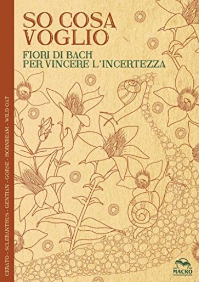 Immagine di SO COSA VOGLIO. FIORI DI BACH PER VINCERE L`INCERTEZZA - QUADERNI