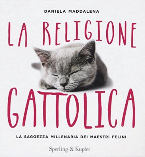 Immagine di RELIGIONE GATTOLICA. LA SAGGEZZA MILLENARIA DEI MAESTRI FELINI (LA)