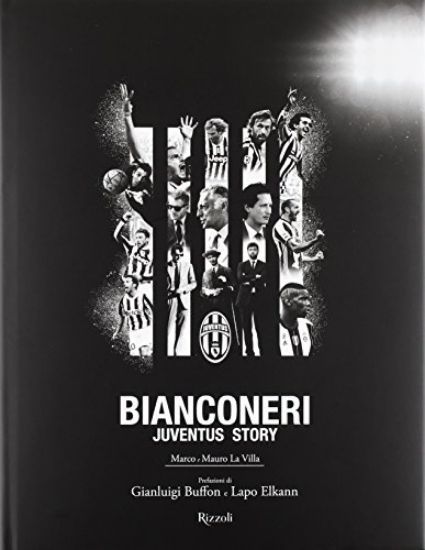 Immagine di BIANCONERI. JUVENTUS STORY