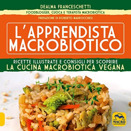 Immagine di APPRENDISTA MACROBIOTICO. RICETTE ILLUSTRATE E CONSIGLI PER SCOPRIRE LA CUCINA MACROBIOTICA E VE...