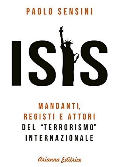 Immagine di ISIS. MANDANTI, REGISTI E ATTORI DEL «TERRORISMO» INTERNAZIONALE