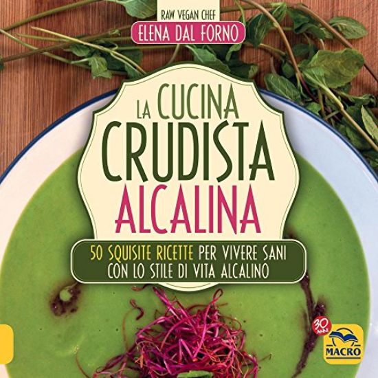 Immagine di CUCINA CRUDISTA ALCALINA. 50 SQUISITE RICETTE PER VIVERE SANI CON LO STILE DI VITA ALCALINO (LA)