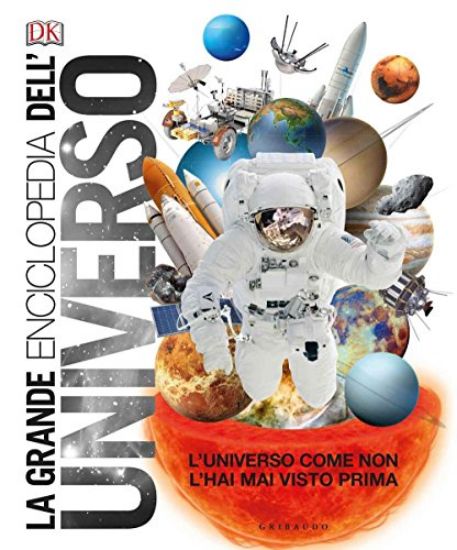 Immagine di GRANDE ENCICLOPEDIA DELL`UNIVERSO. L`UNIVERSO COME NON L`HAI MAI VISTO PRIMA (LA)