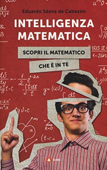 Immagine di INTELLIGENZA MATEMATICA. COME SCOPRIRE IL MATEMATICO CHE C`E` IN TE