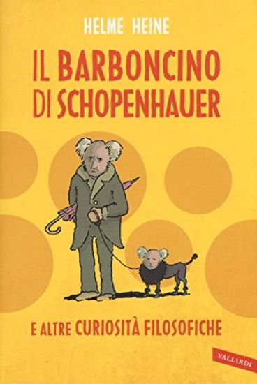 Immagine di BARBONCINO DI SCHOPENHAUER E ALTRE CURIOSITA` FILOSOFICHE (IL)