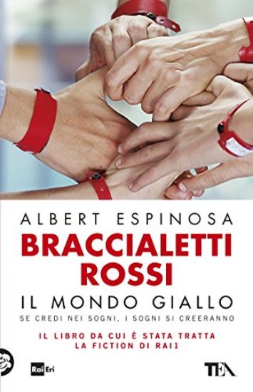 Immagine di BRACCIALETTI ROSSI. IL MONDO GIALLO. SE CREDI NEI SOGNI, I SOGNI SI CREERANNO