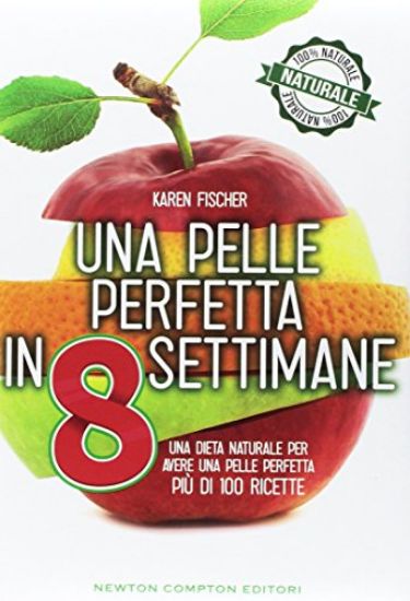 Immagine di PELLE PERFETTA IN 8 SETTIMANE. UNA DIETA NATURALE PER AVERE UNA PELLE PERFETTA (UNA)