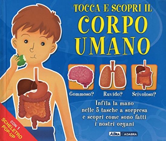 Immagine di TOCCA E SCOPRI IL CORPO UMANO - LIBRO TATTILE