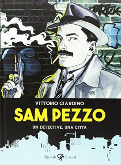 Immagine di SAM PEZZO. UN DETECTIVE UNA CITTA`