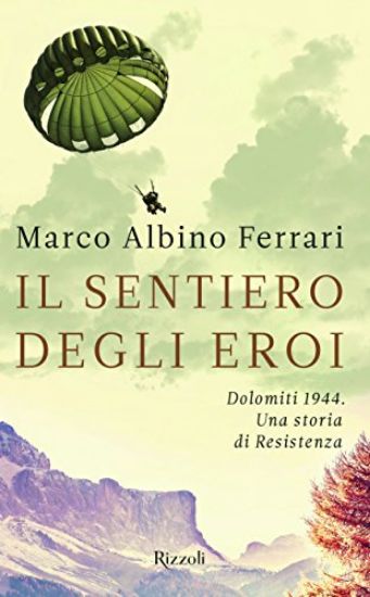 Immagine di SENTIERO DEGLI EROI. DOLOMITI 1944. UNA STORIA DI RESISTENZA (IL)