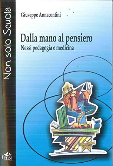 Immagine di DALLA MANO AL PENSIERO. NESSI, PEDAGOGIA E MEDICINA