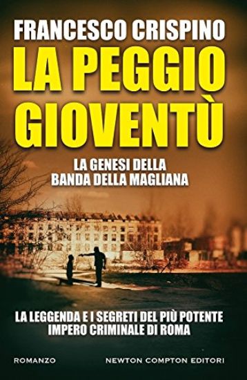 Immagine di PEGGIO GIOVENTU`. LA GENESI DELLA BANDA DELLA MAGLIANA (LA)