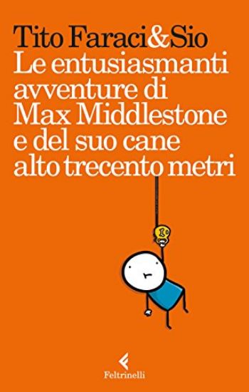 Immagine di ENTUSIASMANTI AVVENTURE DI MAX MIDDLESTONE E DEL SUO CANE ALTO TRECENTO METRI (LE)