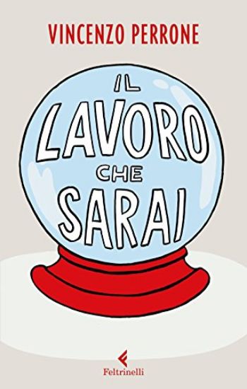 Immagine di LAVORO CHE SARAI (IL)